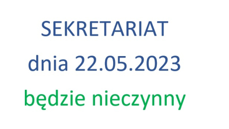 sekretariat 22.05.2023 będzie nieczynny