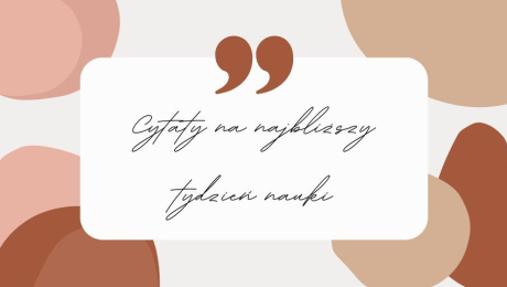 Cytaty na najbliższy tydzień nauki