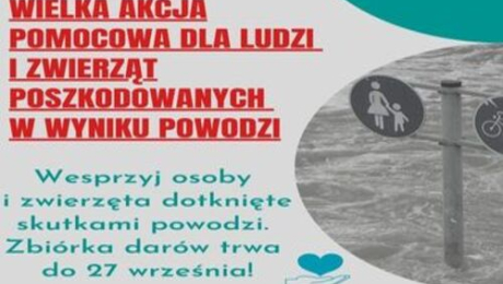 Wielka Akcja Pomocowa dla ludzi i zwierząt poszkodowanych w wyniku powodzi